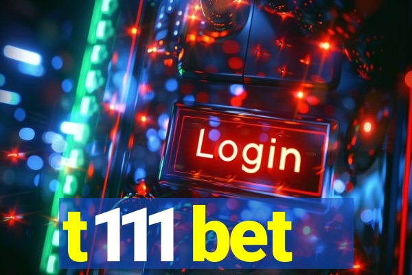 t111 bet