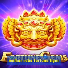 melhor robo fortune tiger