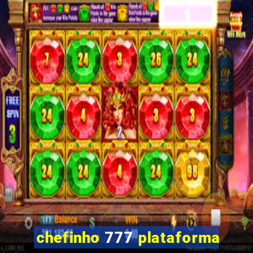 chefinho 777 plataforma