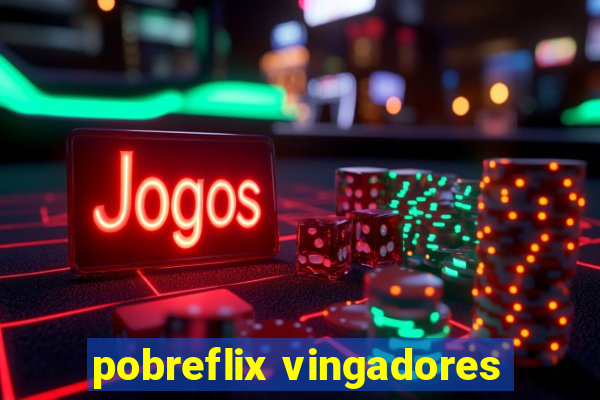 pobreflix vingadores