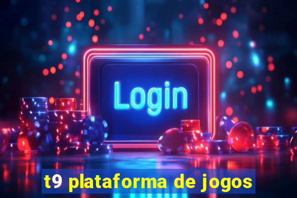 t9 plataforma de jogos