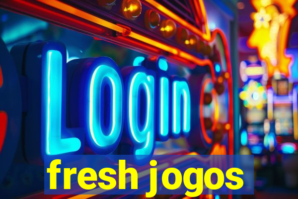 fresh jogos