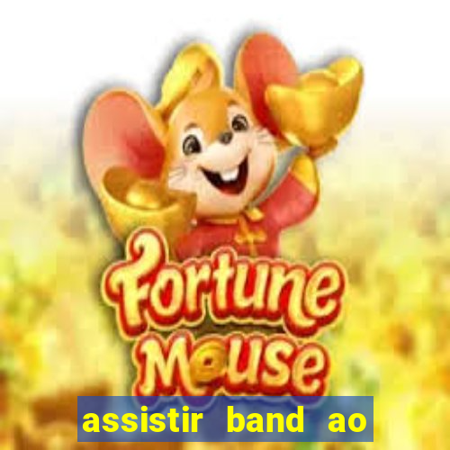 assistir band ao vivo multicanais