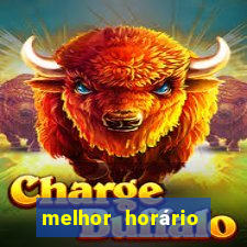 melhor horário para jogar pixbet