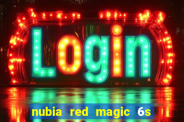 nubia red magic 6s pro antutu