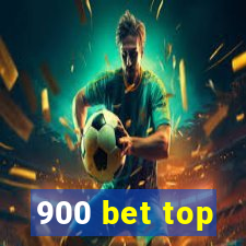 900 bet top