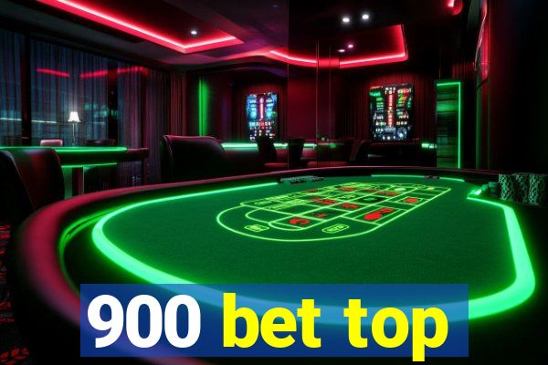 900 bet top