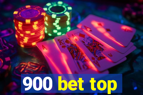 900 bet top