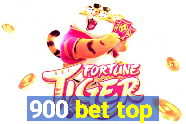 900 bet top