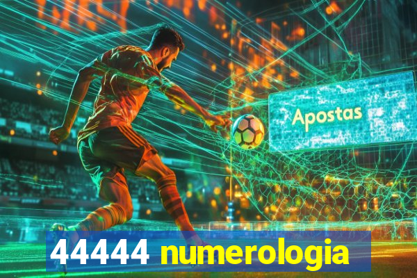 44444 numerologia