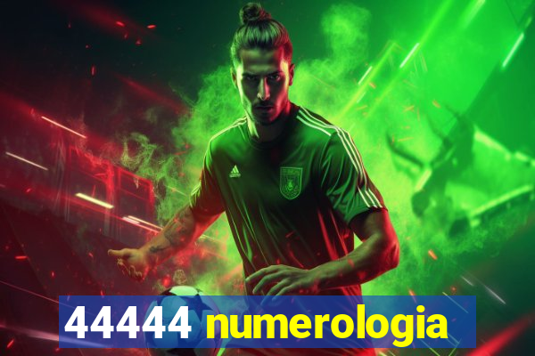 44444 numerologia