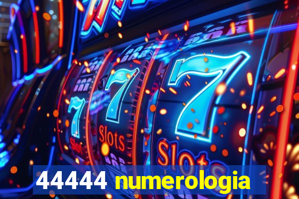 44444 numerologia