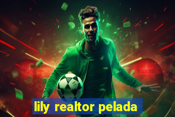 lily realtor pelada