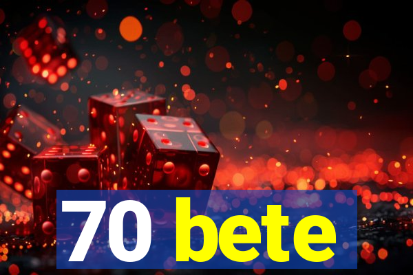 70 bete