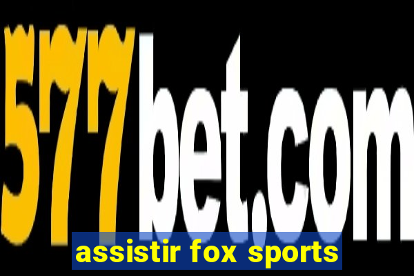 assistir fox sports