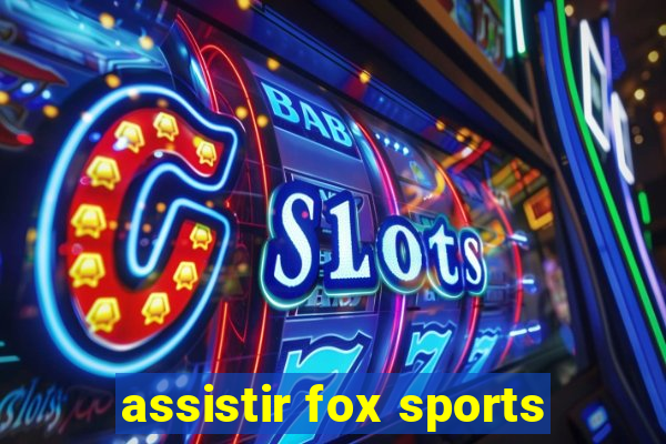 assistir fox sports