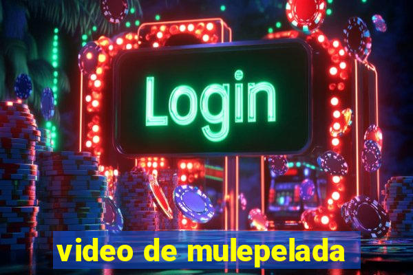 video de mulepelada