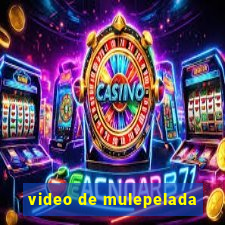 video de mulepelada