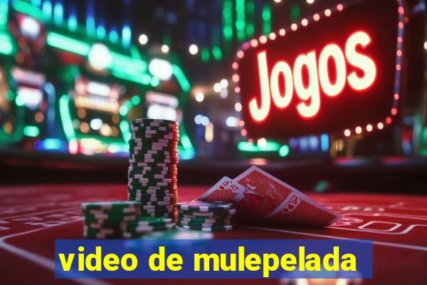 video de mulepelada