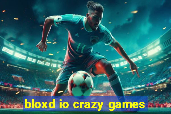 bloxd io crazy games