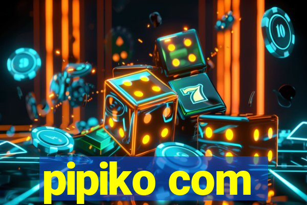 pipiko com