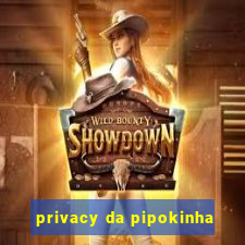 privacy da pipokinha