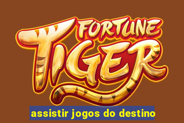 assistir jogos do destino