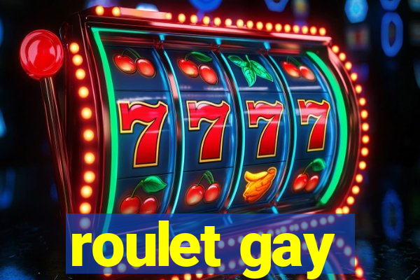 roulet gay