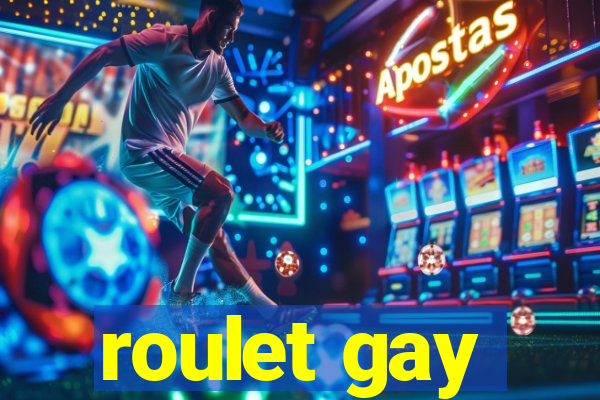 roulet gay