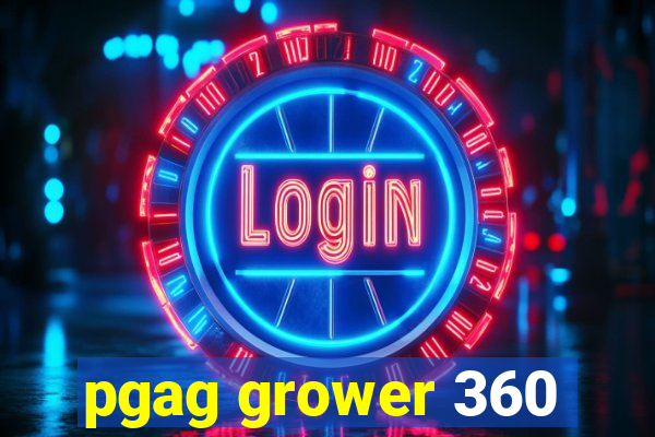 pgag grower 360