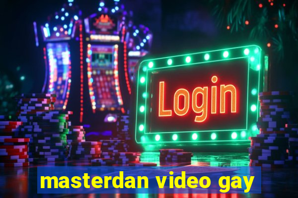 masterdan video gay