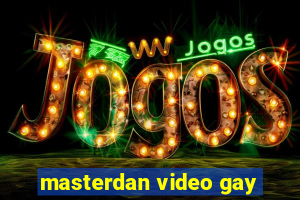 masterdan video gay