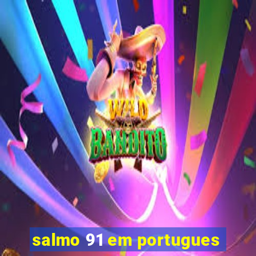 salmo 91 em portugues