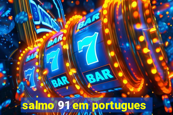 salmo 91 em portugues