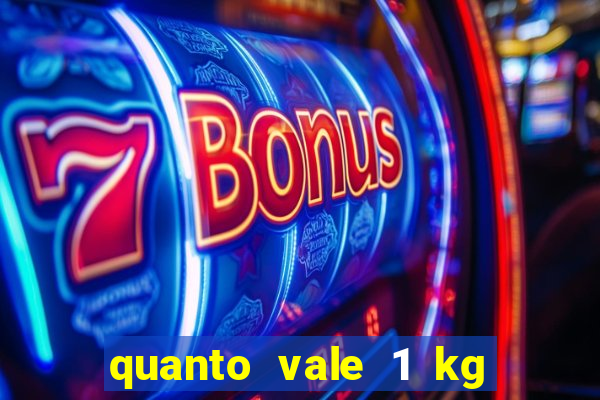 quanto vale 1 kg de lacre de latinha 2024