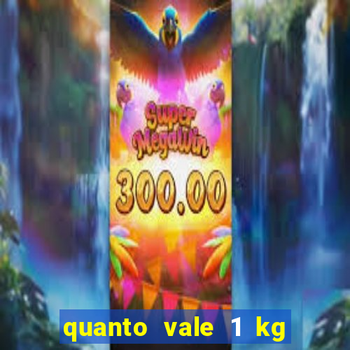 quanto vale 1 kg de lacre de latinha 2024