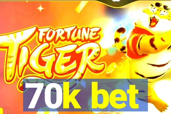 70k bet