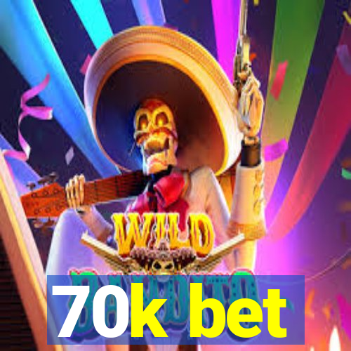 70k bet