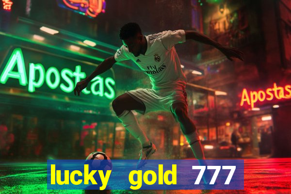 lucky gold 777 paga mesmo