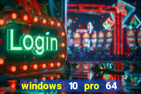 windows 10 pro 64 bits iso