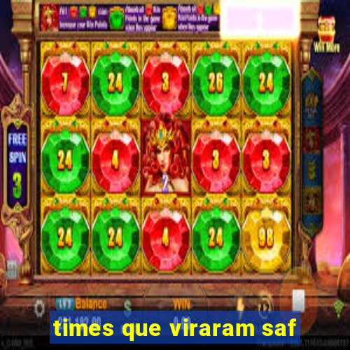 times que viraram saf