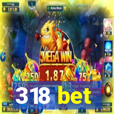 318 bet