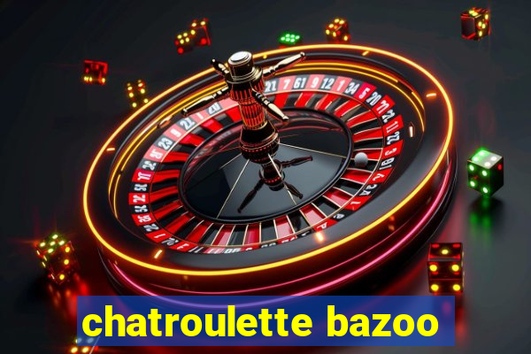 chatroulette bazoo