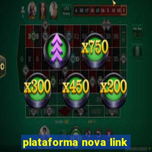 plataforma nova link