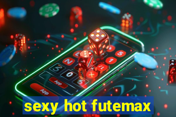 sexy hot futemax