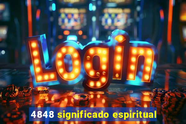 4848 significado espiritual