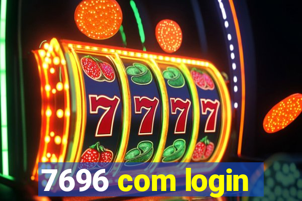 7696 com login