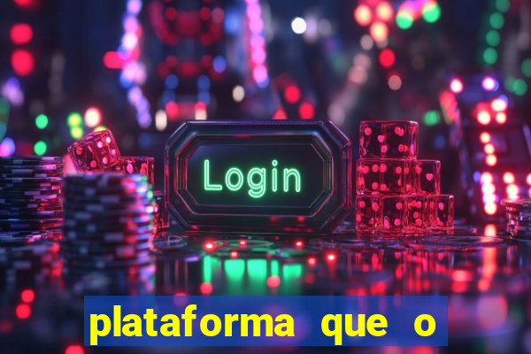 plataforma que o buzeira joga