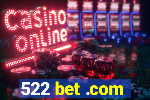 522 bet .com