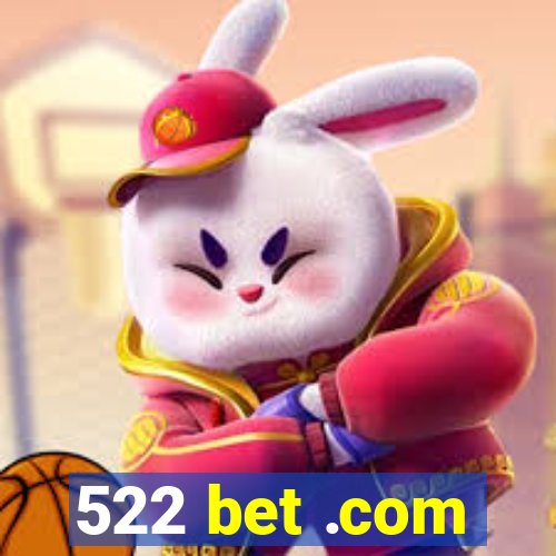 522 bet .com